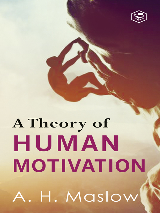 Title details for A Theory Of Human Motivation by Abraham H. Maslow - Available